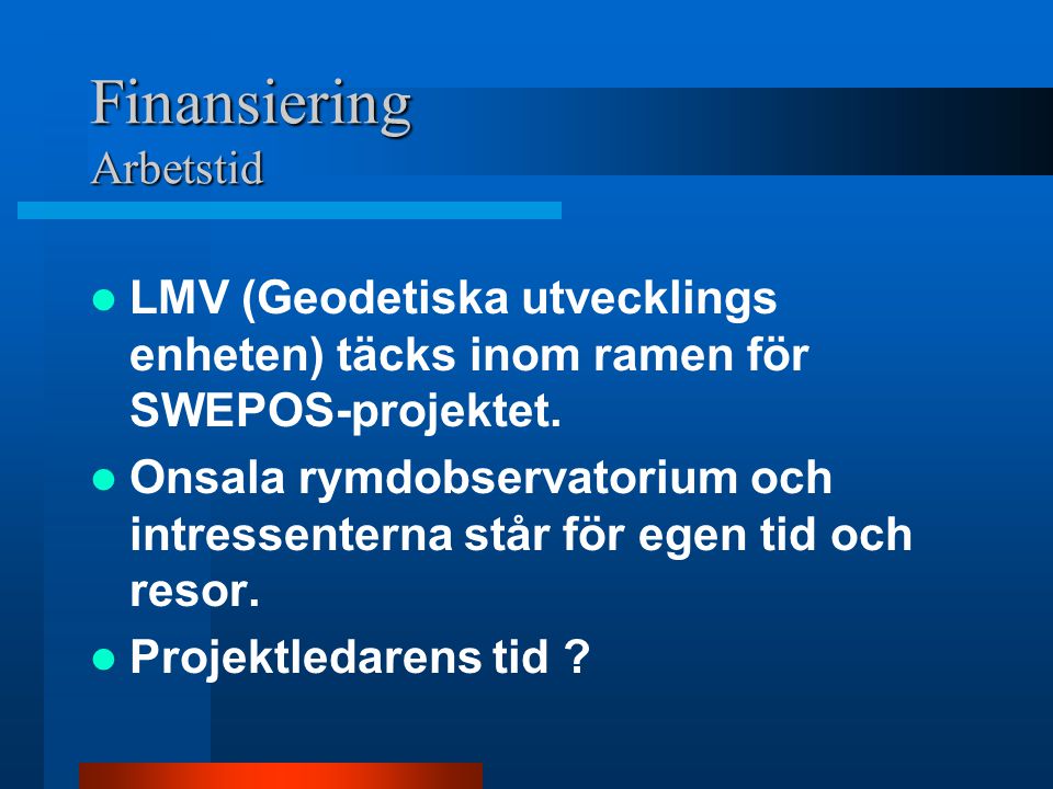 Finansiering Arbetstid  LMV (Geodetiska utvecklings enheten) täcks inom ramen för SWEPOS-projektet.