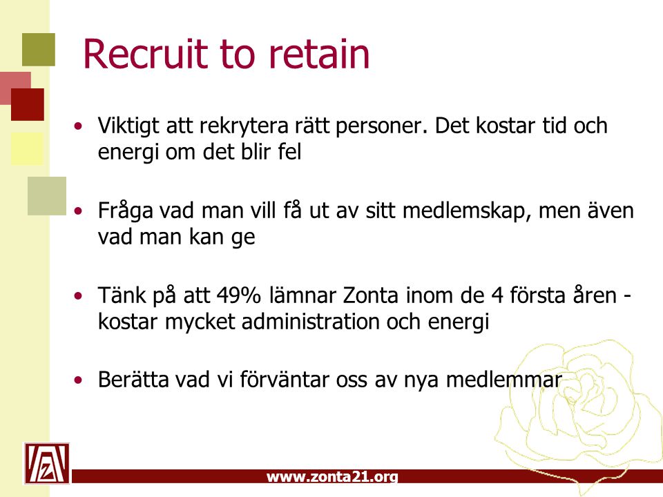 Recruit to retain •Viktigt att rekrytera rätt personer.