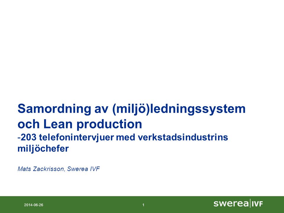 Samordning av (miljö)ledningssystem och Lean production -203 telefonintervjuer med verkstadsindustrins miljöchefer Mats Zackrisson, Swerea IVF