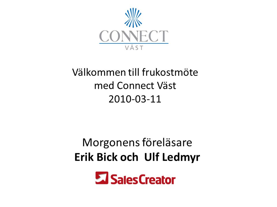 Välkommen till frukostmöte med Connect Väst Morgonens föreläsare Erik Bick och Ulf Ledmyr