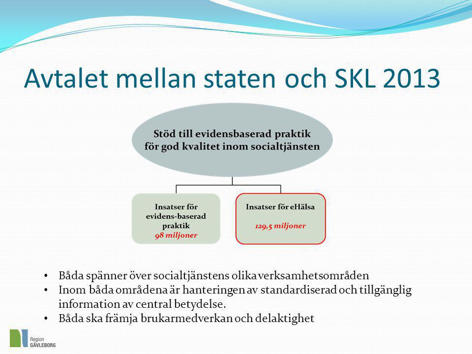 Avtalet mellan staten och SKL 2013 • Båda spänner över socialtjänstens olika verksamhetsområden • Inom båda områdena är hanteringen av standardiserad och tillgänglig information av central betydelse.