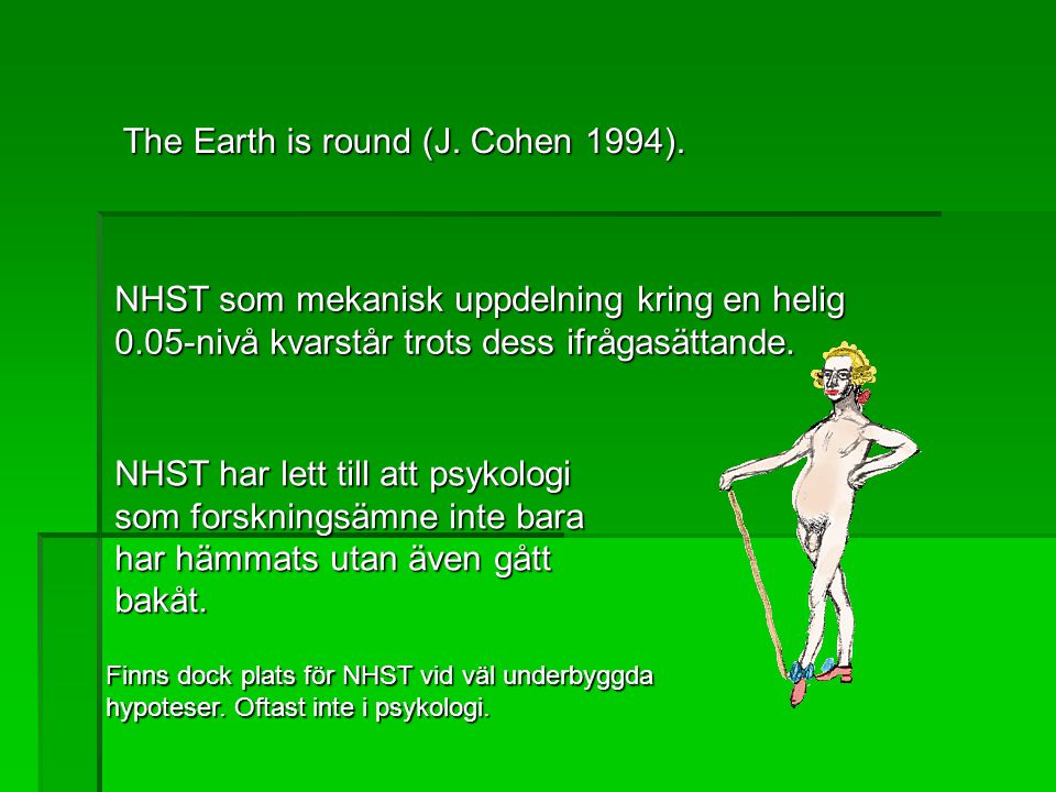 The Earth is round (J. Cohen 1994).