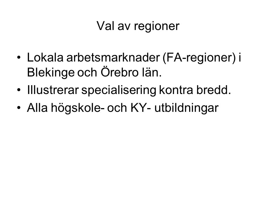 Val av regioner •Lokala arbetsmarknader (FA-regioner) i Blekinge och Örebro län.
