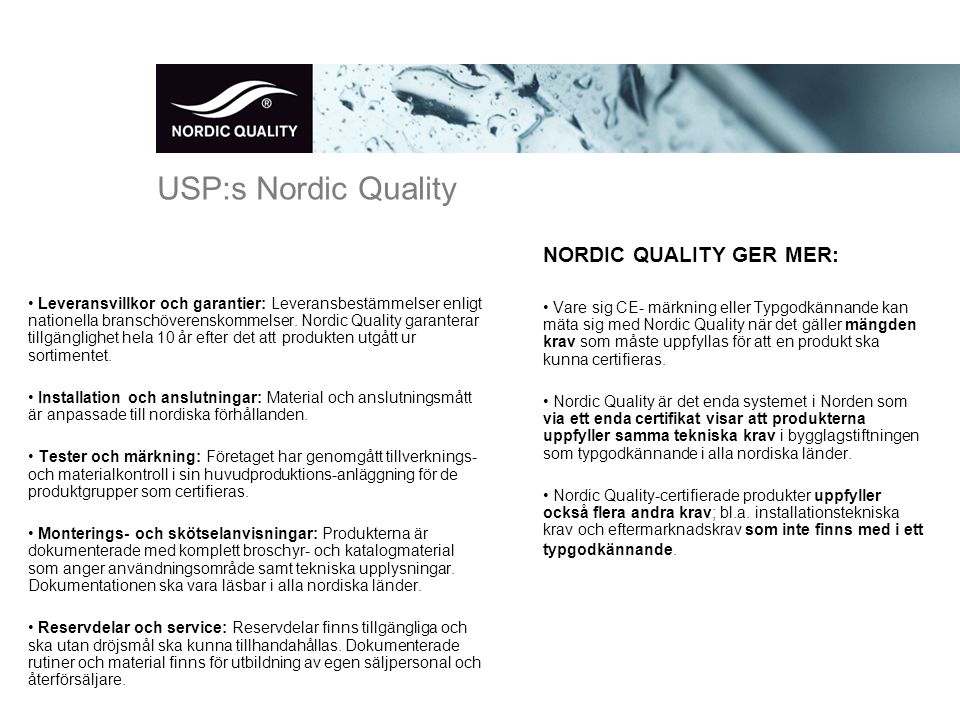 USP:s Nordic Quality • Leveransvillkor och garantier: Leveransbestämmelser enligt nationella branschöverenskommelser.