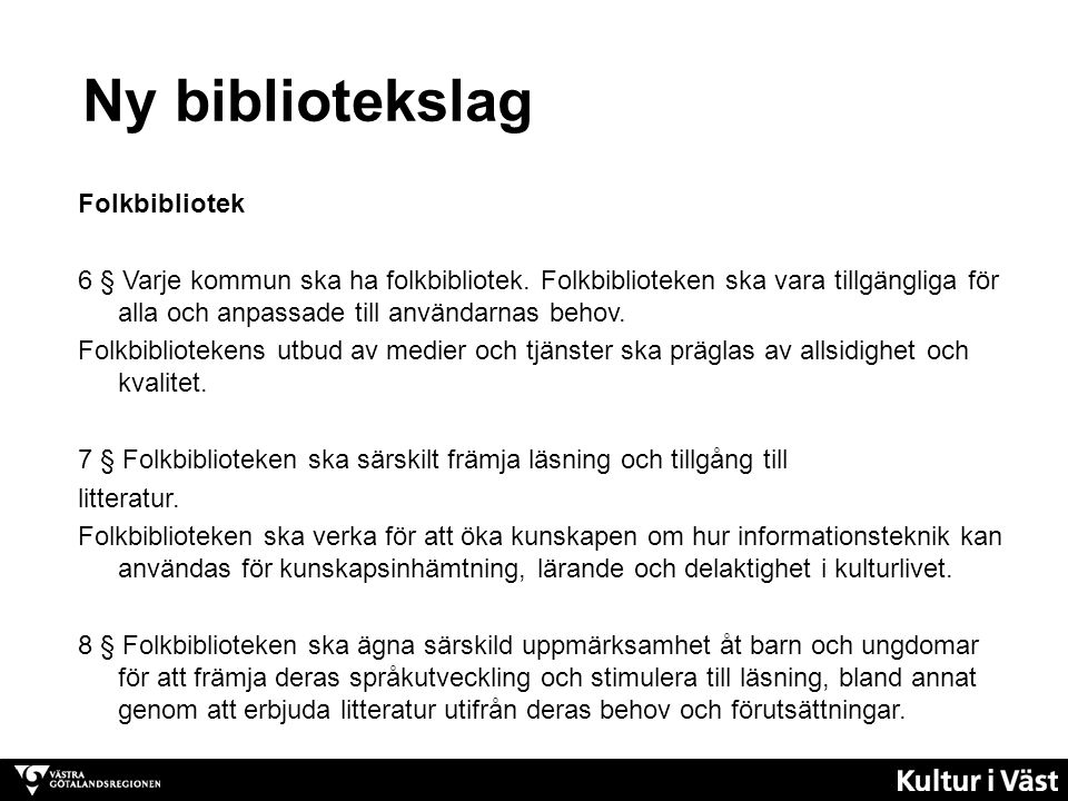 Folkbibliotek 6 § Varje kommun ska ha folkbibliotek.