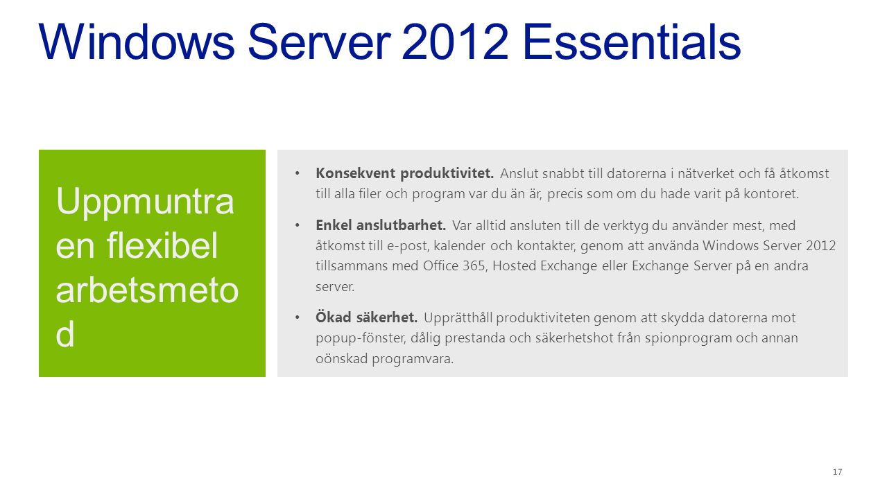 Windows Server 2012 Essentials Uppmuntra en flexibel arbetsmeto d 17 • Konsekvent produktivitet.