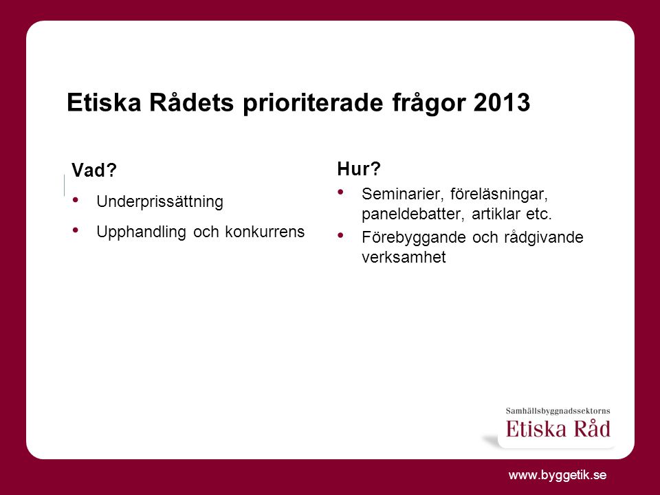 Etiska Rådets prioriterade frågor 2013 Vad.