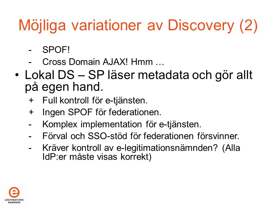 Möjliga variationer av Discovery (2)  SPOF.  Cross Domain AJAX.