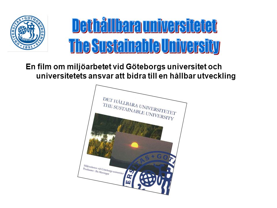En film om miljöarbetet vid Göteborgs universitet och universitetets ansvar att bidra till en hållbar utveckling