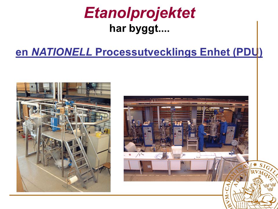 Etanolprojektet har byggt.... en NATIONELL Processutvecklings Enhet (PDU)
