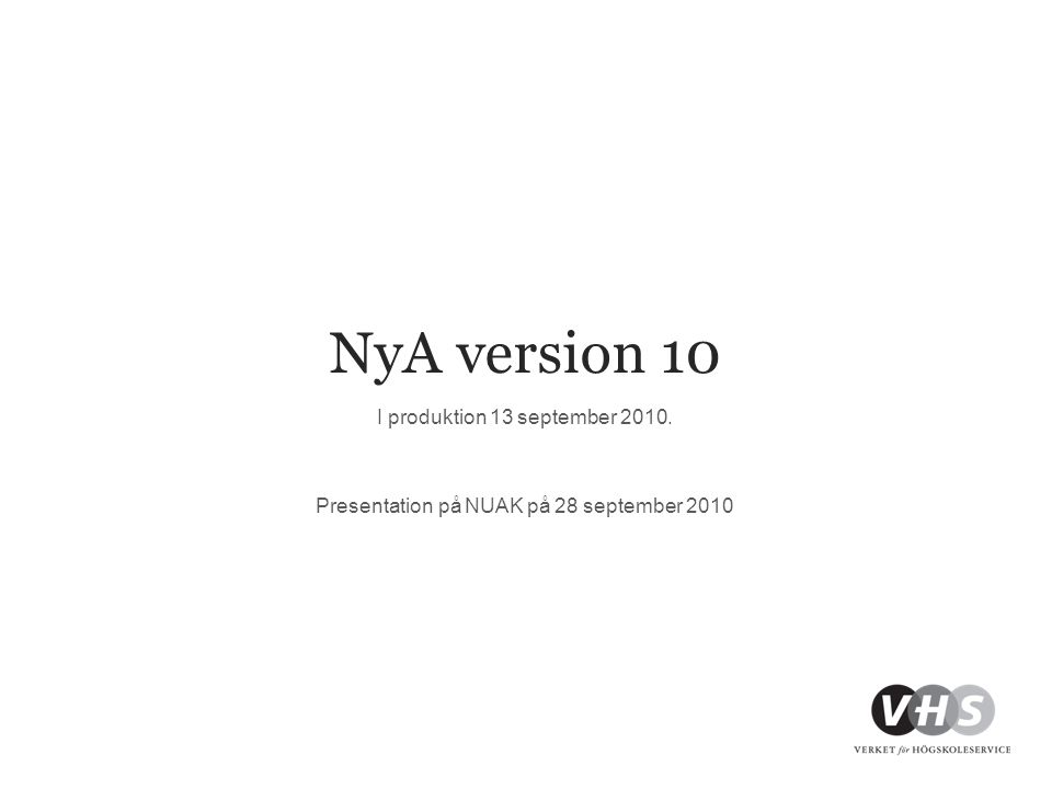 NyA version 10 I produktion 13 september Presentation på NUAK på 28 september 2010
