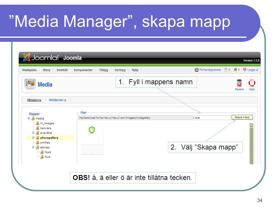Media Manager , skapa mapp 1.Fyll i mappens namn 2.Välj Skapa mapp OBS.