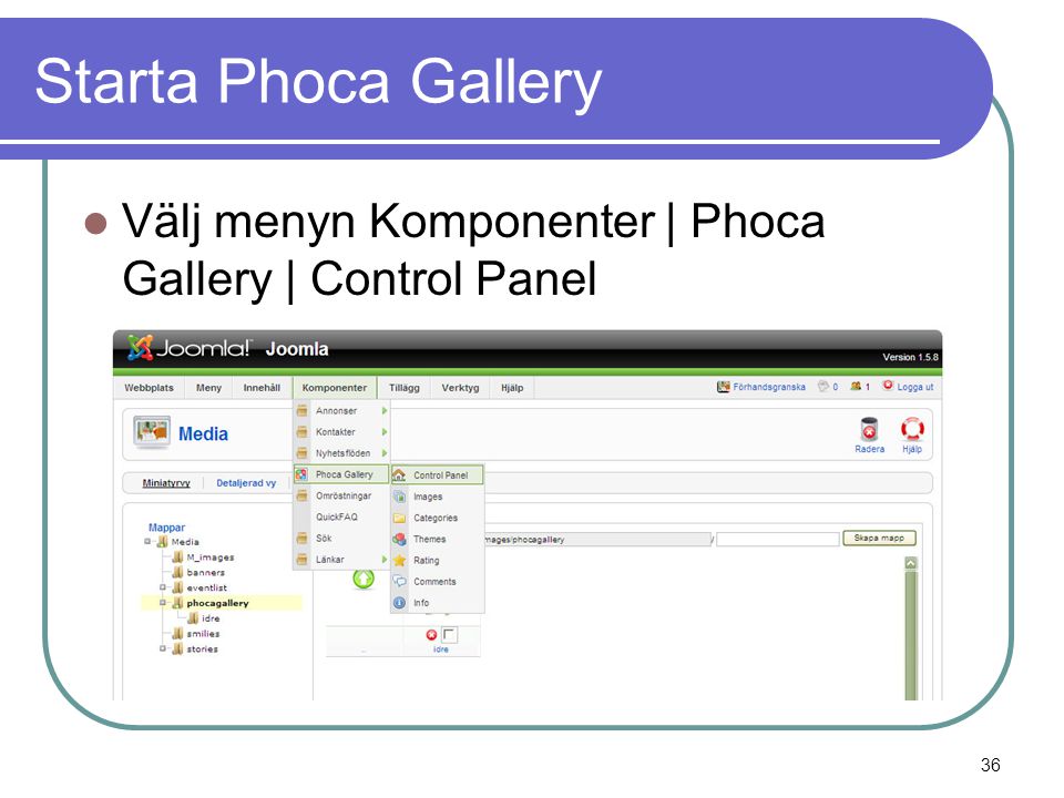 Starta Phoca Gallery  Välj menyn Komponenter | Phoca Gallery | Control Panel 36