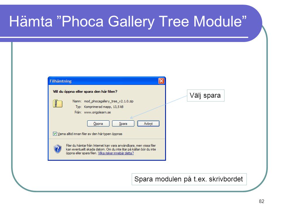 Hämta Phoca Gallery Tree Module Välj spara Spara modulen på t.ex. skrivbordet 82