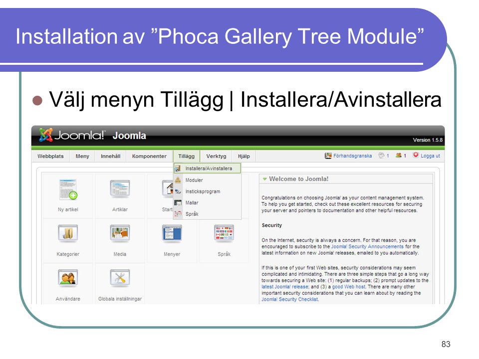 Installation av Phoca Gallery Tree Module  Välj menyn Tillägg | Installera/Avinstallera 83
