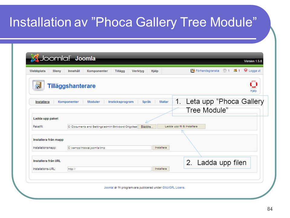 Installation av Phoca Gallery Tree Module 1.Leta upp Phoca Gallery Tree Module 2.Ladda upp filen 84