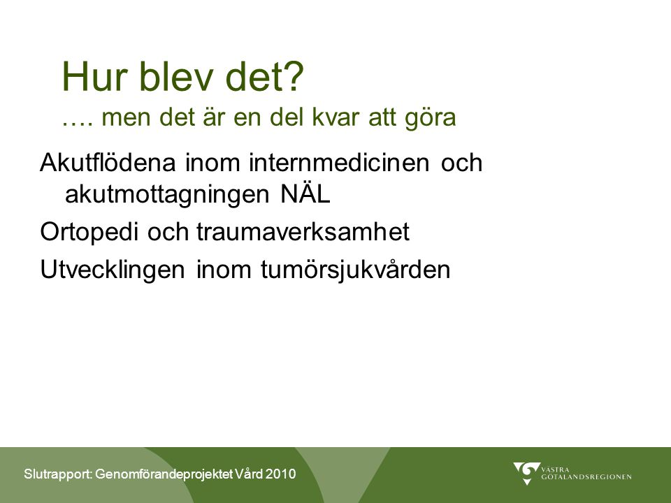 Slutrapport: Genomförandeprojektet Vård 2010 Hur blev det.