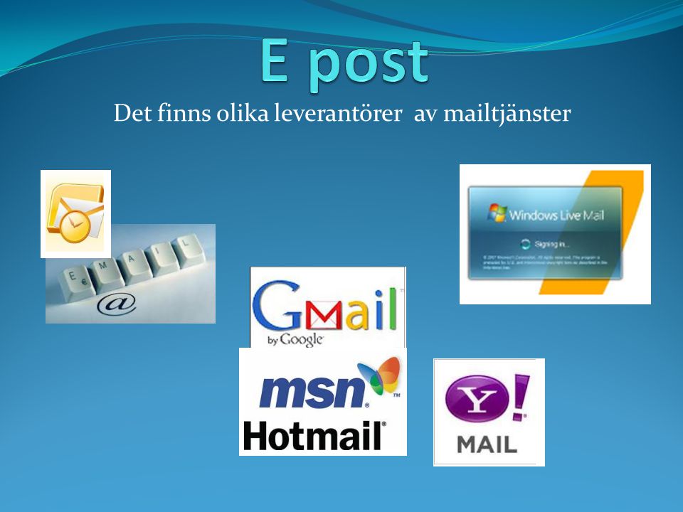 Det finns olika leverantörer av mailtjänster