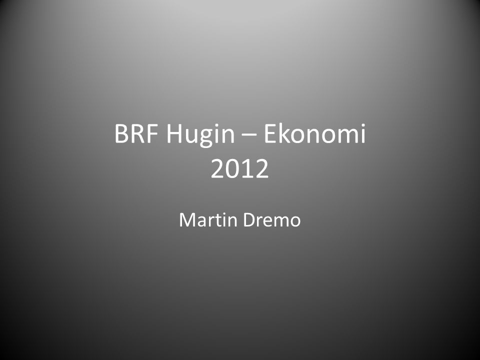 BRF Hugin – Ekonomi 2012 Martin Dremo