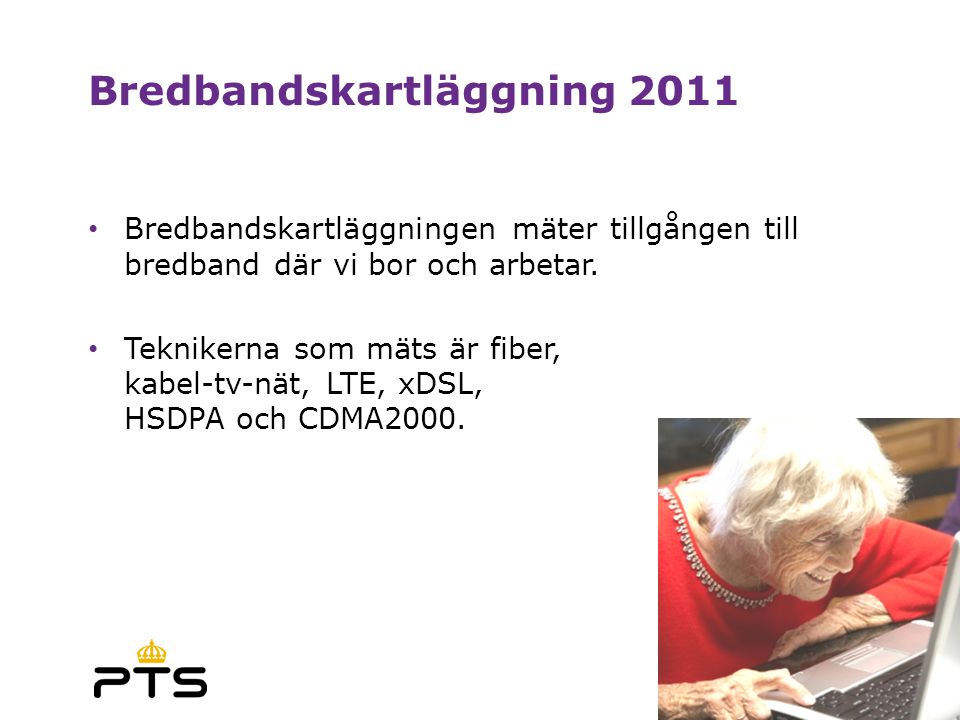 Bredbandskartläggning 2011 • Bredbandskartläggningen mäter tillgången till bredband där vi bor och arbetar.