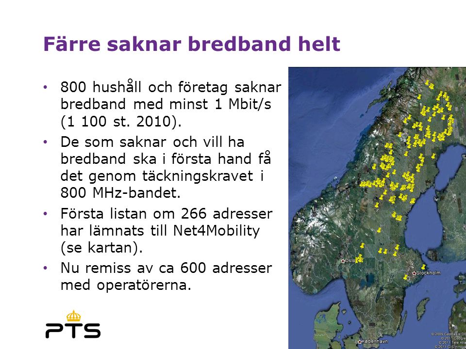 Färre saknar bredband helt • 800 hushåll och företag saknar bredband med minst 1 Mbit/s (1 100 st.