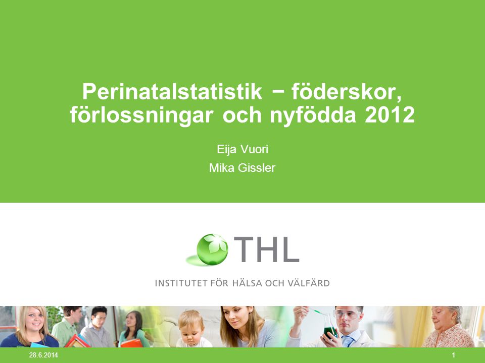 Perinatalstatistik − föderskor, förlossningar och nyfödda 2012 Eija Vuori Mika Gissler