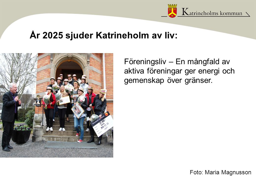 År 2025 sjuder Katrineholm av liv: Föreningsliv – En mångfald av aktiva föreningar ger energi och gemenskap över gränser.
