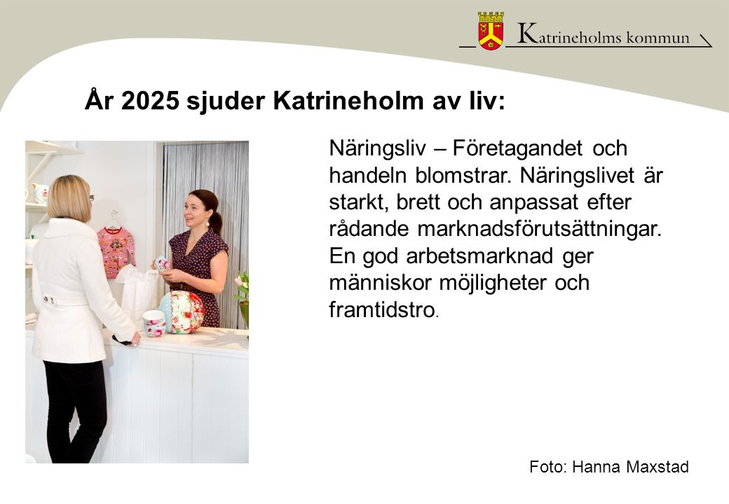 År 2025 sjuder Katrineholm av liv: Näringsliv – Företagandet och handeln blomstrar.