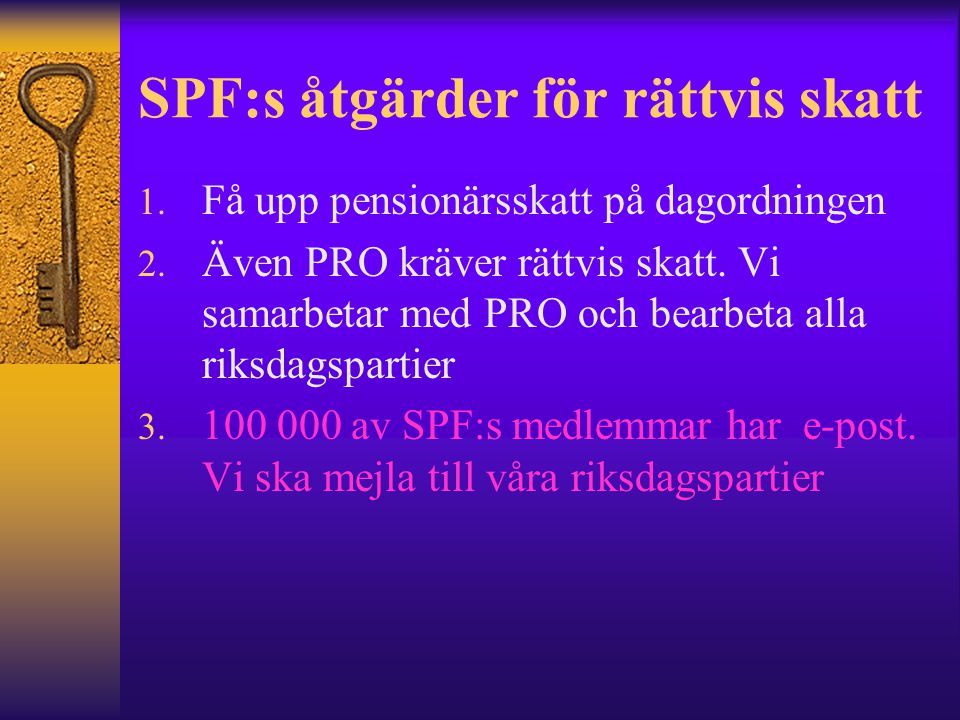 SPF:s åtgärder för rättvis skatt 1. Få upp pensionärsskatt på dagordningen 2.
