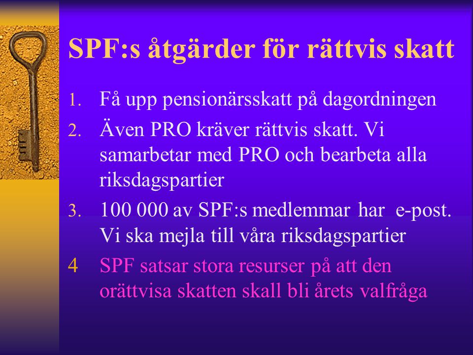 SPF:s åtgärder för rättvis skatt 1. Få upp pensionärsskatt på dagordningen 2.
