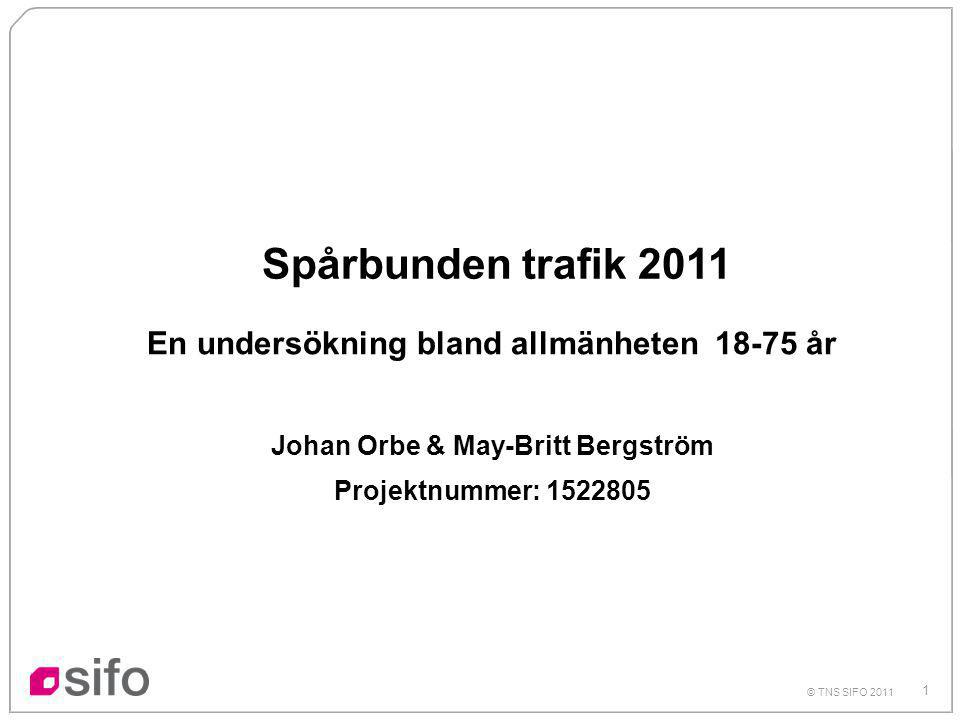 1 © TNS SIFO 2011 Spårbunden trafik 2011 En undersökning bland allmänheten år Johan Orbe & May-Britt Bergström Projektnummer: