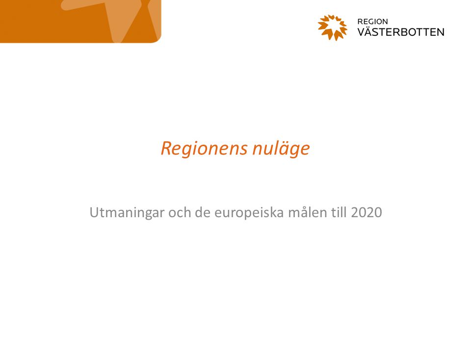 Regionens nuläge Utmaningar och de europeiska målen till 2020