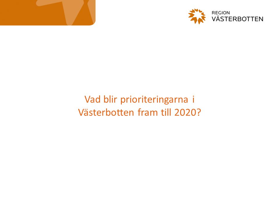 Vad blir prioriteringarna i Västerbotten fram till 2020