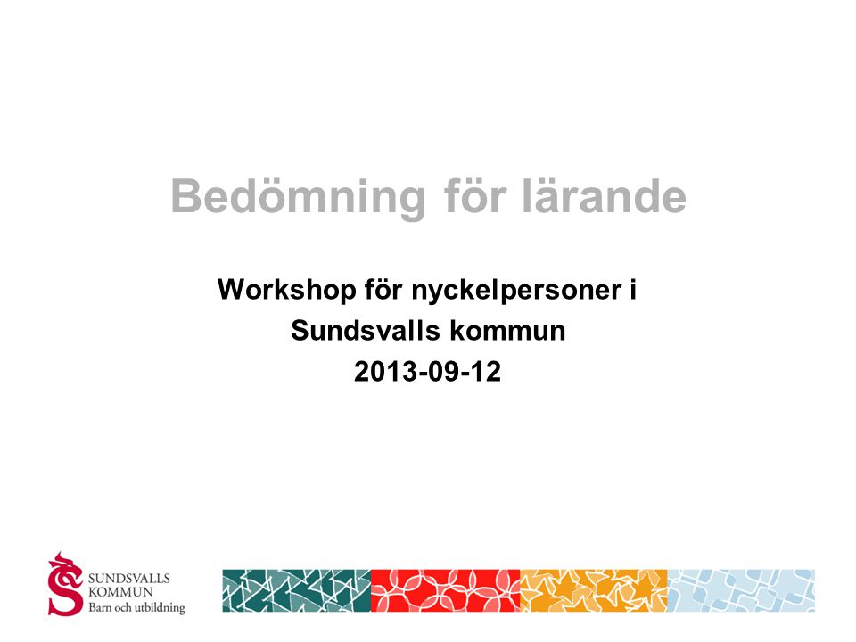 Bedömning för lärande Workshop för nyckelpersoner i Sundsvalls kommun