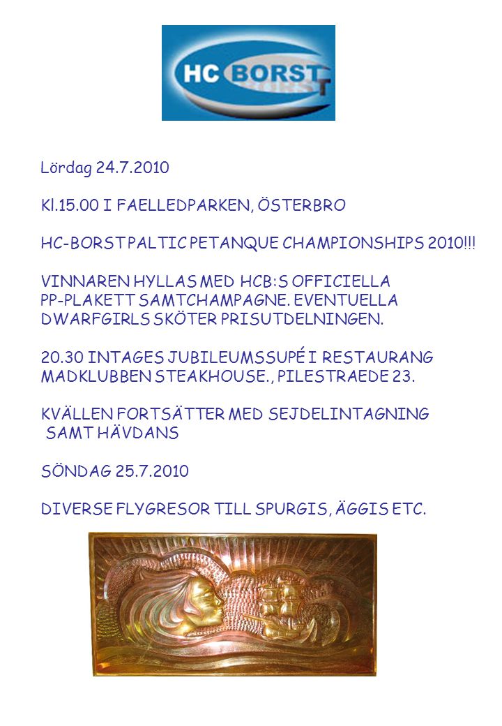 Lördag Kl I FAELLEDPARKEN, ÖSTERBRO HC-BORST PALTIC PETANQUE CHAMPIONSHIPS 2010!!.