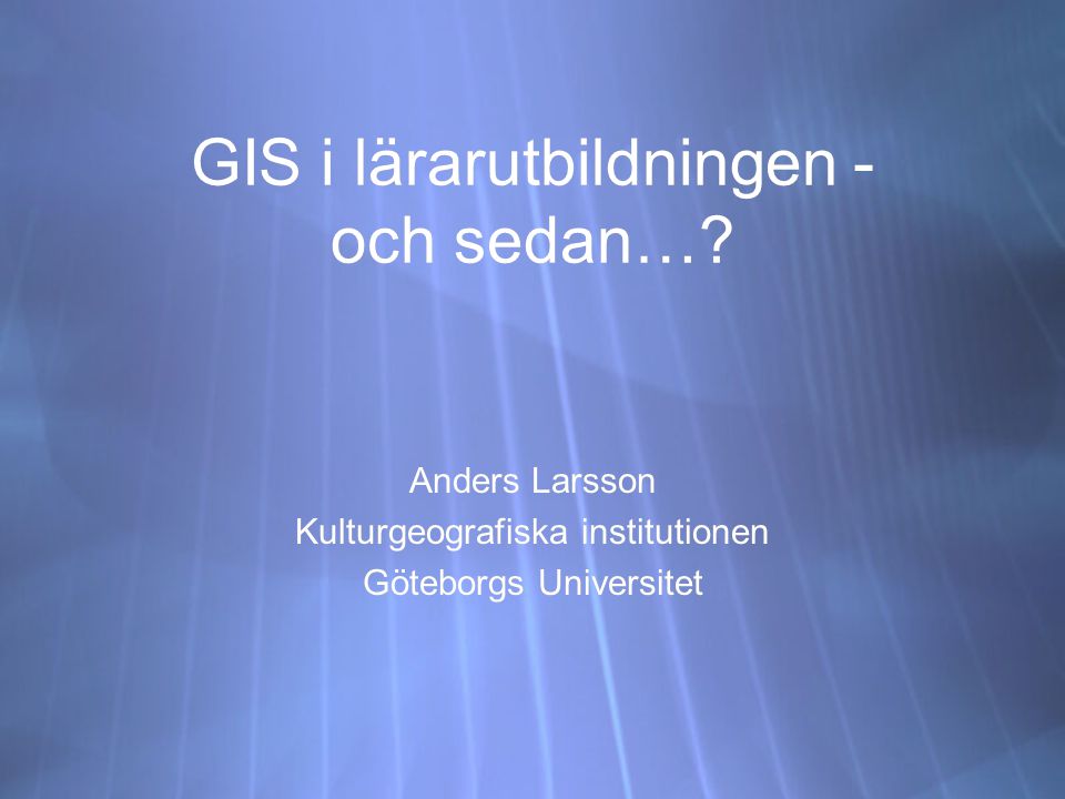 GIS i lärarutbildningen - och sedan….
