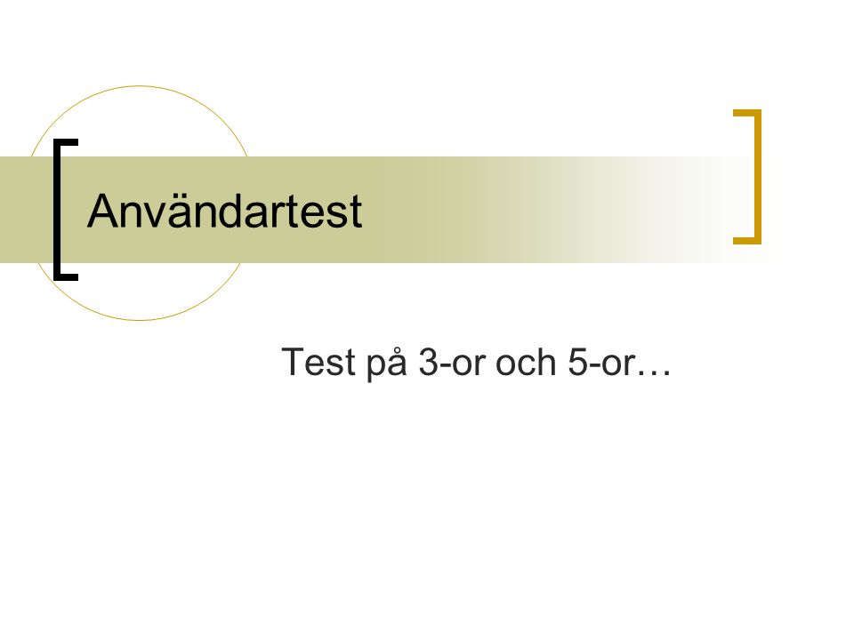 Användartest Test på 3-or och 5-or…