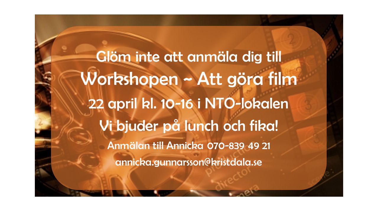 Glöm inte att anmäla dig till Workshopen ~ Att göra film 22 april kl.