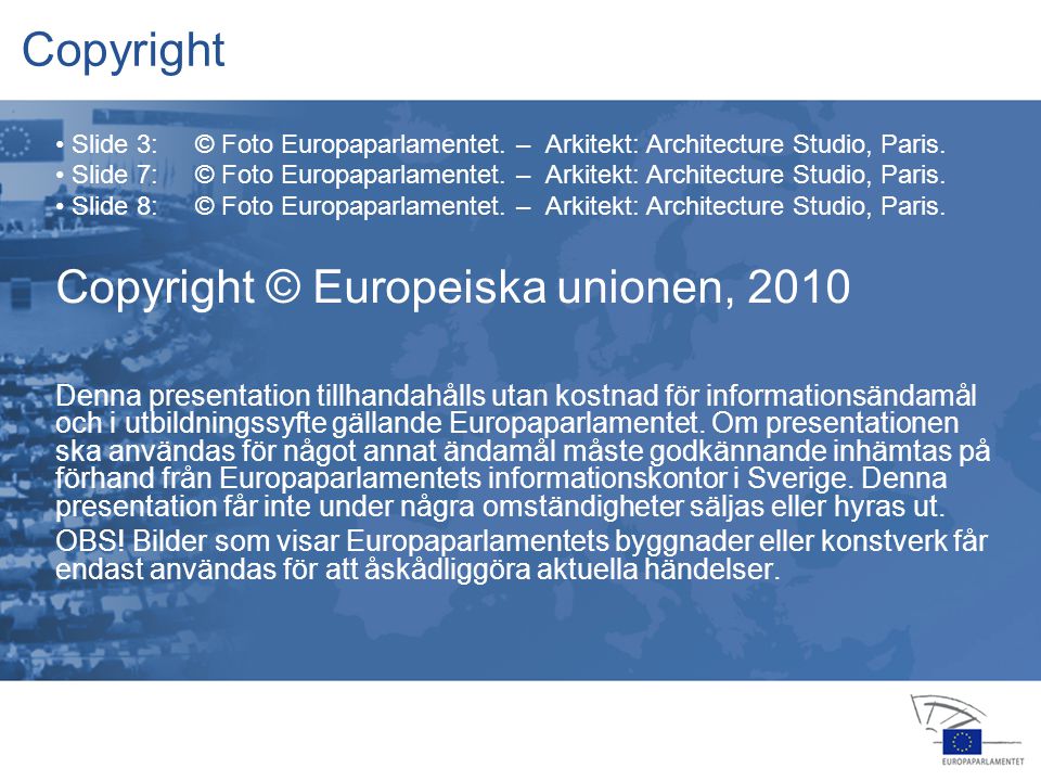13 jan feb apr jul jul nov feb okt nov dec 2006 Copyright • Slide 3: © Foto Europaparlamentet.