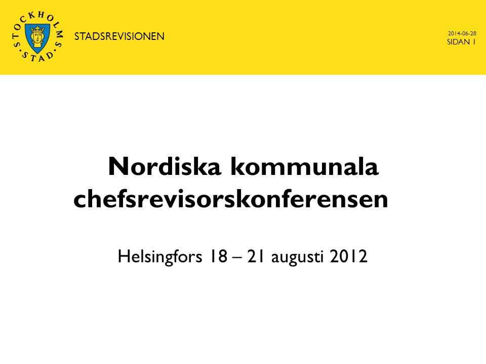 Nordiska kommunala chefsrevisorskonferensen Helsingfors 18 – 21 augusti STADSREVISIONEN SIDAN 1