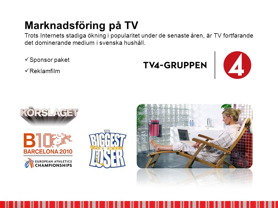 Marknadsföring på TV Trots Internets stadiga ökning i popularitet under de senaste åren, är TV fortfarande det dominerande medium i svenska hushåll.