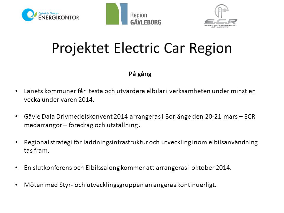 Projektet Electric Car Region På gång • Länets kommuner får testa och utvärdera elbilar i verksamheten under minst en vecka under våren 2014.