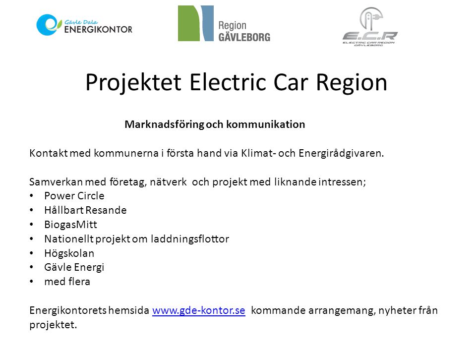Projektet Electric Car Region Marknadsföring och kommunikation Kontakt med kommunerna i första hand via Klimat- och Energirådgivaren.