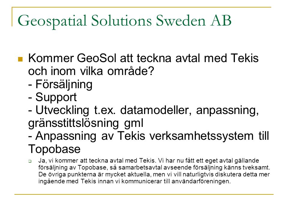 Geospatial Solutions Sweden AB  Kommer GeoSol att teckna avtal med Tekis och inom vilka område.
