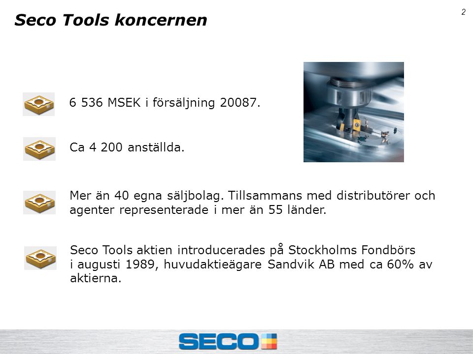 2 Seco Tools koncernen MSEK i försäljning