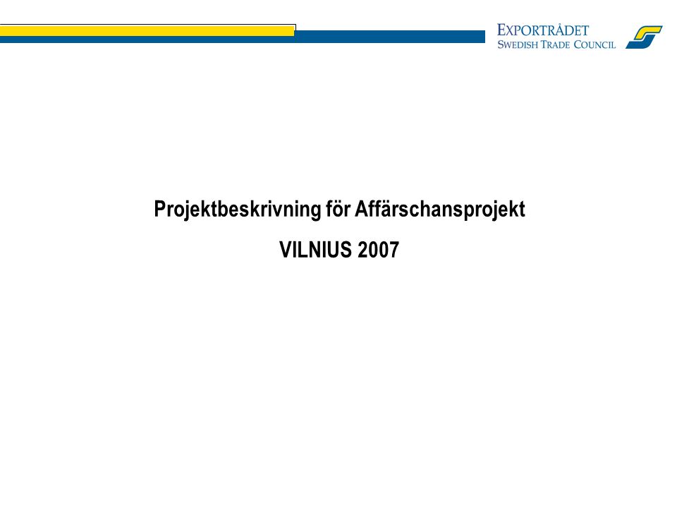 Projektbeskrivning för Affärschansprojekt VILNIUS 2007