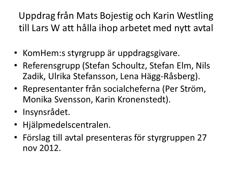 Uppdrag från Mats Bojestig och Karin Westling till Lars W att hålla ihop arbetet med nytt avtal • KomHem:s styrgrupp är uppdragsgivare.