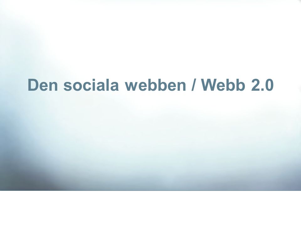 Den sociala webben / Webb 2.0