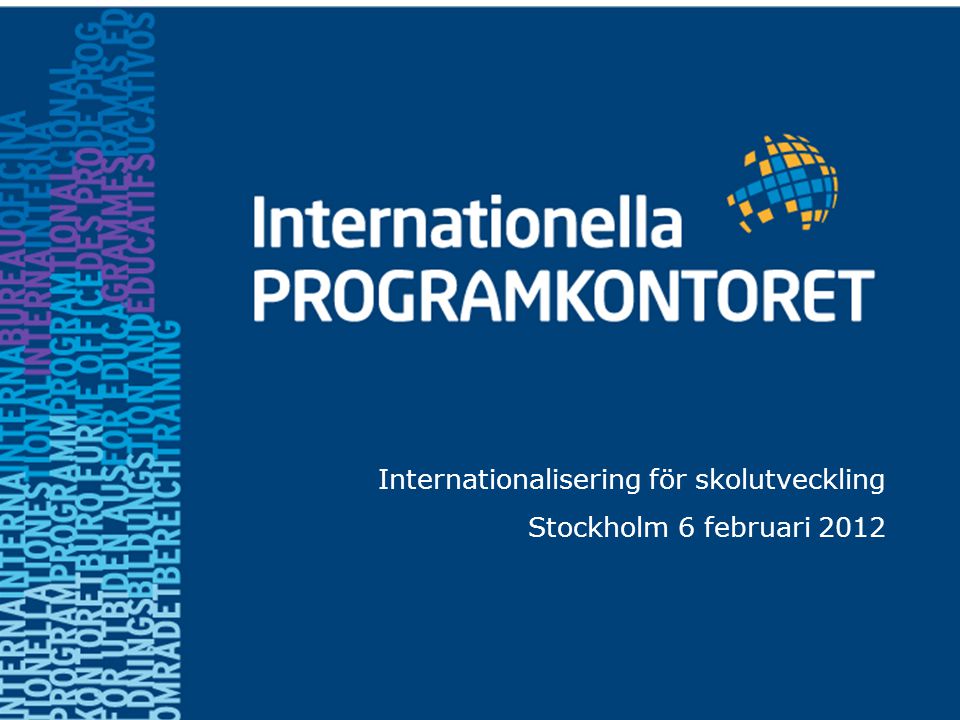 Internationalisering för skolutveckling Stockholm 6 februari 2012