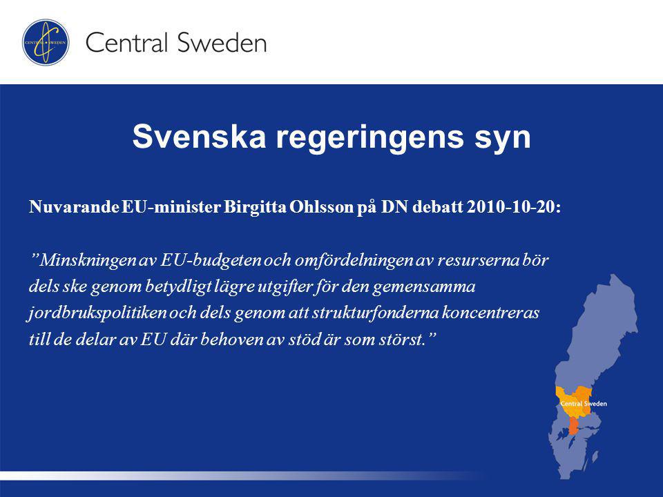 Svenska regeringens syn Nuvarande EU-minister Birgitta Ohlsson på DN debatt : Minskningen av EU-budgeten och omfördelningen av resurserna bör dels ske genom betydligt lägre utgifter för den gemensamma jordbrukspolitiken och dels genom att strukturfonderna koncentreras till de delar av EU där behoven av stöd är som störst.